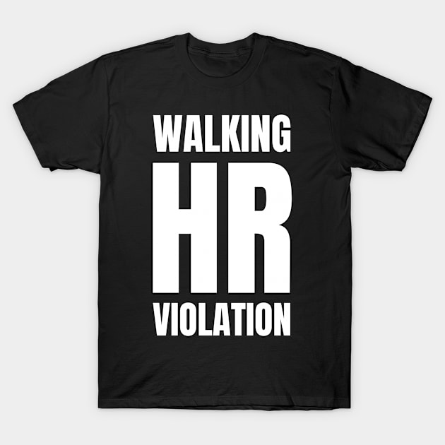 Walking HR Violation T-Shirt by Davidsmith